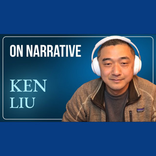 On Narrative, feat Ken Liu | TRACES Appendix 33