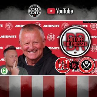 🗞️⚔️ WILDER PREVIEWS SHEFFIELD UNITED v FLEETWOOD | HOT OFF THE PRESSER ⚔️🗞️