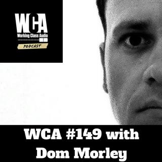 WCA #149 with Dom Morley