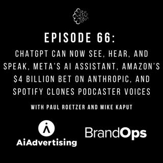 #66: ChatGPT Can Now See, Hear, and Speak, Meta’s AI Assistant, Amazon’s $4 Billion Bet on Anthropic, and Spotify Clones Podcaster Voices