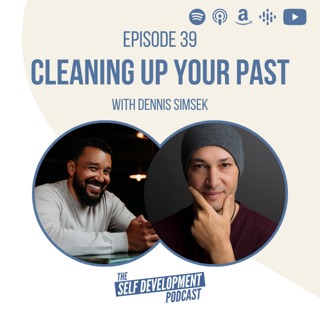 039. Dennis Simsek | Cleaning Up Your Past