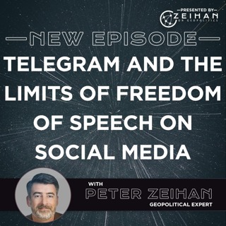 Telegram and the Limits of Freedom of Speech on Social Media (Part II) || Peter Zeihan