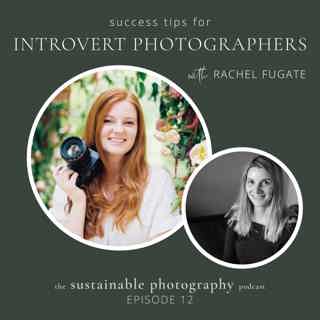 12. Succeed as an introvert photographer with Rachel Fugate