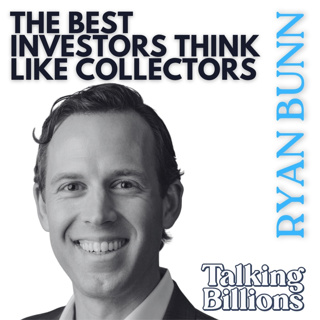 Ryan Bunn: Why the Best Investors Think Like Collectors, Not Traders, What a 99-Year-Old Investor Taught Warren Buffett & The Mindset That Builds Generational Wealth