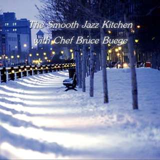 The Smooth Jazz Kitchen with Chef Bruce Buege - Out In The Cold