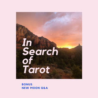 Ep. 8 - Bonus New Moon Tarot Q&A