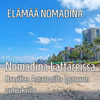 Nomadina Lattareissa - Brasiliaa Amazonilta Iguassun putouksille
