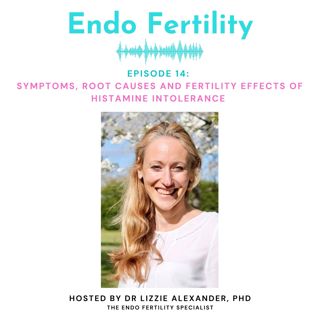 EF#14: Symptoms, Root Causes and Fertility Effects of Histamine Intolerance
