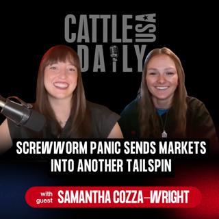 347: Screwworm Panic Sends Markets Into Another Tailspin with Samantha Cozza-Wright