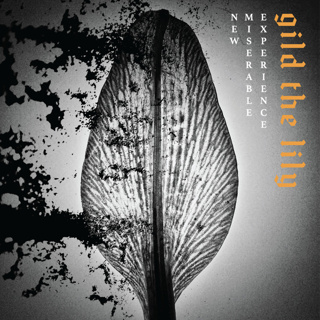 ALBUM REVIEW: NEW MISERABLE EXPERIENCE - Gild The Lily