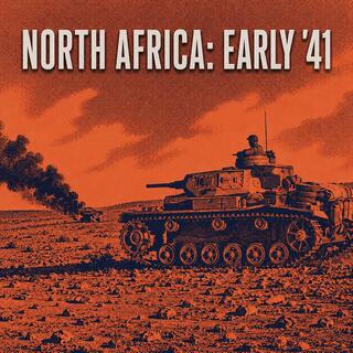 279: North Africa '41 Pt. 1 - Why Are the Germans Here?