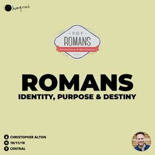 Romans Intro – ‘Identity, Purpose and Destiny’ | Christopher Alton | 18/11/18 | Central