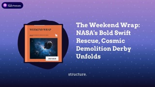 The Weekend Wrap: NASA’s Bold Swift Rescue, Cosmic Demolition Derby Unfolds