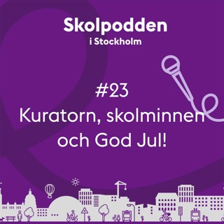 23. Kuratorn, skolminnen och God Jul!