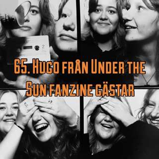 65. Somna innan intervjun (Hugo från Under the Sun fanzine gästar)