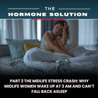 Part 2 The Midlife Stress Crash: Why Midlife Women Wake Up at 3 AM and Can't Fall Back Asleep