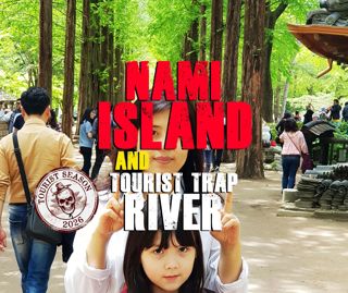 Tourist Season: Nami Island & Tourist Trap River