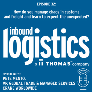 IL Podcast 032: How do you manage chaos in customs & freight and learn to expect the unexpected? Guest: Pete Mento, VP, Global Trade, Crane Worldwide