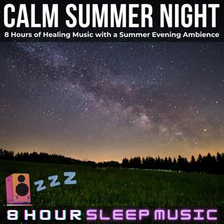 🌅 Calm Summer Night | 8 Hours of Ambient Healing Music with a Summer Evening Ambience for Deep REM Sleep 💤