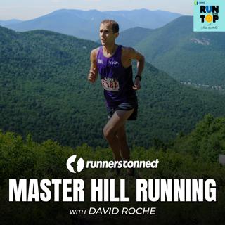 How Hill Running Builds Faster, More Powerful Legs with David Roche