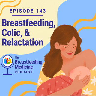 Breastfeeding, Colic, and Relactation
