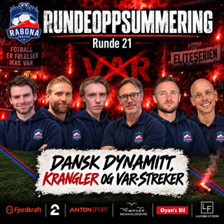 496. Dansk dynamitt, kort trenerlunte og Vikingtokt: Runde 21