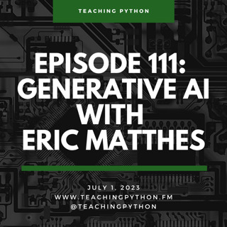 Episode 111: Generative AI with Eric Matthes