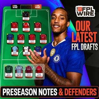 Preseason Notes & Defender Watchlist - Part 1 of Our Latest FPL Drafts | The FPL Wire | Fantasy Premier League Tips 2026/27