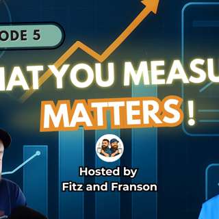 Episode 5: What You Measure Improves Growth