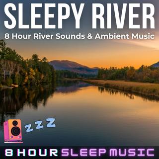 🏞️ Sleepy River | 8 Hours of Calming River Sounds with Deep Ambient Sleep Music | Relaxing Sounds for Meditation & Anxiety Relief 😴