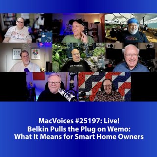 MacVoices #25197: Live! - Belkin Pulls the Plug on Wemo: What It Means for Smart Home Owners