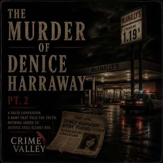 The Murder of Denice Haraway// False Confessions (Part 2)