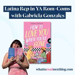 How to Love You When You're Gone with Gabriela Gonzales | YA Rom-Coms