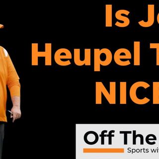 Is Josh Heupel too nice for Vols to win a championship?