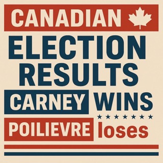 April 29: Canada Elects Carney While Poilievre and Bitcoin Lose Ground