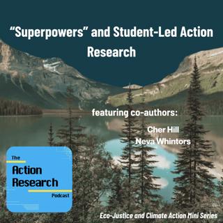 “Superpowers” and Student-Led Action Research
