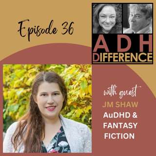 S1E36: AuDHD & Fantasy Fiction + guest JM Shaw