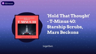 ’Hold That Thought’ - T-Minus 40: Starship Scrubs, Mars Beckons