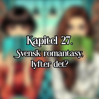 Kapitel 27 - Svensk romantasy, lyfter det?