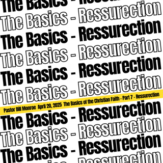 THE BASICS OF THE CHRISTIAN FAITH - RESURRECTION