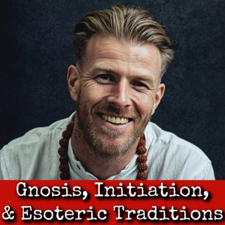 Ep377: Gnosis, Initiation, & Esoteric Traditions - Peter Kelly