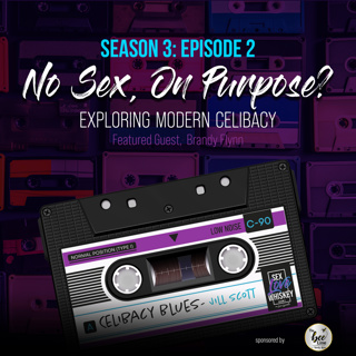 No Sex, On Purpose? : Exploring Modern Celibacy