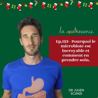 REPLAY - Pourquoi le microbiote est incroyable et comment en prendre soin pour nos enfants - Dr Julien Scanzi Gastro-entérologue et auteur