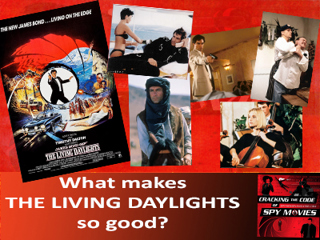 What makes THE LIVING DAYLIGHTS so good?