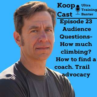 How much to climb, how to find a coach and trail advocacy⎮KoopCast Episode 23 Audience Questions