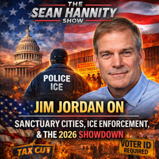 Jim Jordan on Sanctuary Cities, ICE Enforcement & the 2026 Showdown