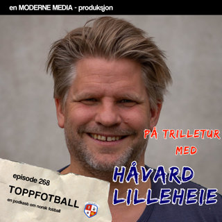 Episode 268 - På trilletur med Håvard Lilleheie