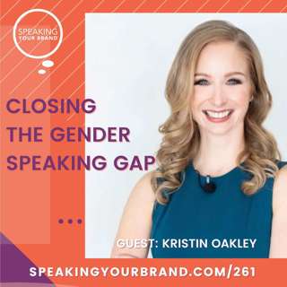 261: Closing the Gender Speaking Gap with Kristin Oakley