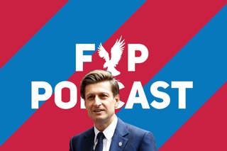 FYP Podcast 242 - Steve Parish & Steve Browett talk transfers, stadium & more