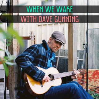 51. When We Wake with Dave Gunning